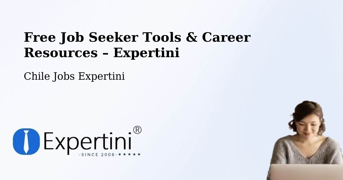 Free Job Seeker Tools & Career Resources – Quilpué - Quilpué, Chile Jobs Expertini